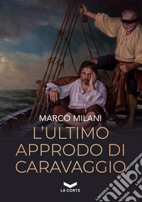 L'ultimo approdo di Caravaggio