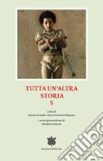 Tutta un'altra storia. Vol. 5 libro