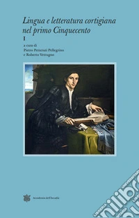 Lingua e letteratura cortigiana nel primo cinquecento... libro