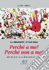 La disabilità in famiglia. Perché a me? Perché non a me? Insieme per non abbandonare i sogni libro