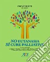 No eutanasia, sì cure palliative libro di Binetti P. (cur.)