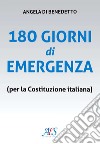 180 giorni di emergenza (per la Costituzione italiana) libro