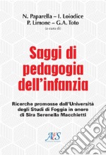 Saggi di pedagogia dell'infanzia. Ricerche promosse dall'Università degli Studi di Foggia in onore di Sira Serenella Macchietti