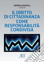 Il diritto di cittadinanza come responsabilità condivisa libro