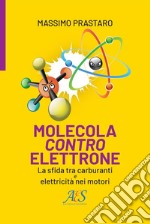 Molecola contro elettrone. La sfida tra carburanti e elettricità nei motori