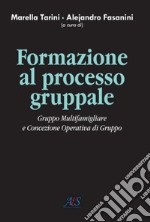 Formazione al processo gruppale. Gruppo multifamigliare e concezione operativa di gruppo libro