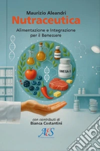 Nutraceutica. Alimentazione e integrazione per il benessere libro