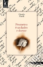 Prometeo è un ladro e dorme. Nuova ediz. libro