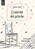 L'esercito dei peluche. Ediz. illustrata