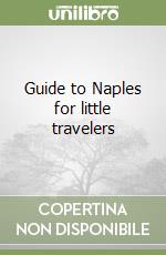 Guide to Naples for little travelers libro