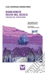 Biancaneve resta nel bosco. Trilogia del Teatro Nero