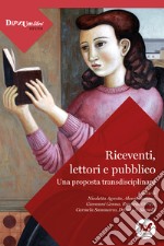 Riceventi, lettori e pubblico. Una proposta transdisciplinare libro