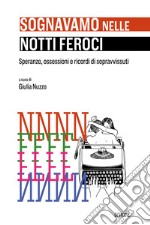 Sognavamo nelle notti feroci. Speranze, ossessioni e ricordi di sopravvissuti. Ediz. italiana e spagnola. Con CD-ROM libro