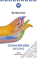 Col senso delle galline per la terra. Nuova ediz. libro