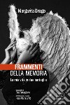 Frammenti della memoria. La mia vita in due battaglie libro