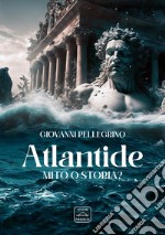 Atlantide. Mito o storia?