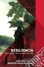 Resiliencia. Reflexiones, testimonios y legados. Nuova ediz. libro