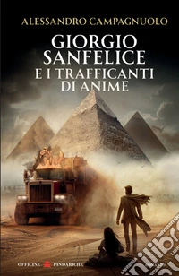 Giorgio Sanfelice e i trafficanti di anime. Nuova ediz. libro