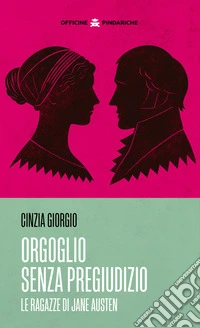 Orgoglio senza pregiudizio. Le ragazze di Jane Austen. Nuova ediz. libro