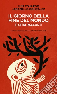 Il giorno della fine del mondo e altri racconti libro
