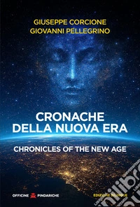 Cronache della Nuova Era-Chronicles of the New Age. Ediz. bilingue libro