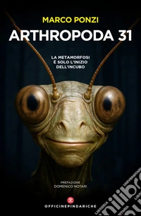 Arthropoda 31. La metamorfosi è solo l'inizio dell'incubo. Nuova ediz. libro
