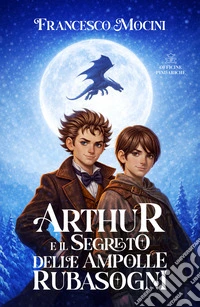 Arthur e il segreto delle ampolle rubasogni libro