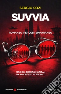 Suvvia. Romanzo ipercontemporaneo. Nuova ediz. libro