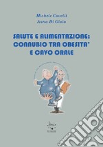 Salute e alimentazione: connubio tra obesità e cavo orale libro