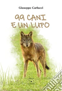 99 cani e un lupo