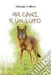 99 cani e un lupo libro di Carlucci Giuseppe