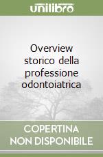 Overview storico della professione odontoiatrica