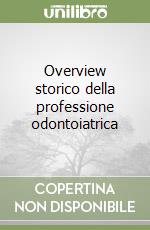 Overview storico della professione odontoiatrica libro