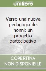 Verso una nuova pedagogia dei nonni: un progetto partecipativo libro