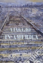 Viaggio in America. Una vita per l'arte libro