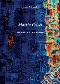 Mattia Crisci. Oltre la materia libro