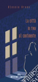 La città in riva al continente libro