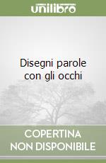 Disegni parole con gli occhi libro