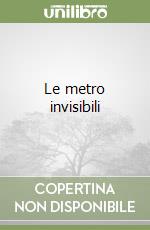 Le metro invisibili libro