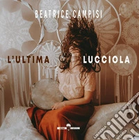 L'ultima lucciola libro