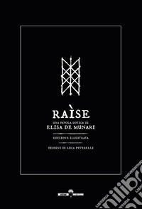 Raìse. Una favola gotica. Ediz. illustrata libro