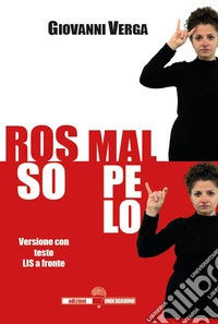 Rosso Malpelo. Versione con testo LIS a fronte libro