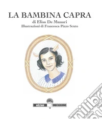 La bambina capra. Ediz. illustrata libro