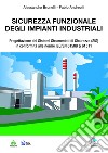 Sicurezza funzionale degli impianti industriali. Progettazione dei Sistemi Strumentati di sicurezza (SIS) in conformità alle norme IEC/EN 61508 & 61511 libro