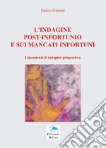 L'indagine post-infortunio e sui mancati infortuni. Lineamenti di indagine propositiva