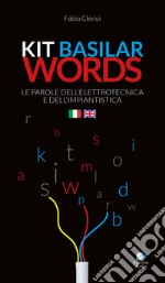 Kit basilar words. Le parole dell'elettrotecnica e dell'impiantistica libro