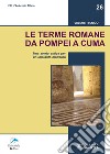 Le terme romane da Pompei a Cuma. Una storia antica per un impianto moderno libro