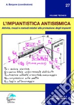 L'impiantistica antisismica. Attività, mezzi e metodi relativi alla protezione degli impianti