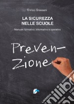 La sicurezza nelle scuole. Manuale formativo informativo e operativo libro