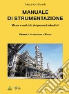 Manuale di strumentazione. Misura e controllo dei processi industriali. Vol. 1: Introduzione e misura libro
